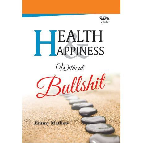 Health & Happiness without Bullshit