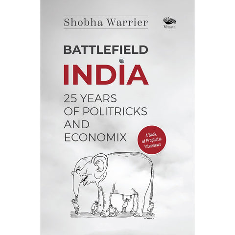 Battlefield India: 25 Years of Politricks and Economix
