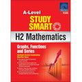 A-Level Study Smart H2 Mathematics [Graphs, Functions and Series]