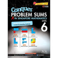 Conquer Problem Sums A* in Singapore Mathematicss Level 6 [Model Drawing Edition]