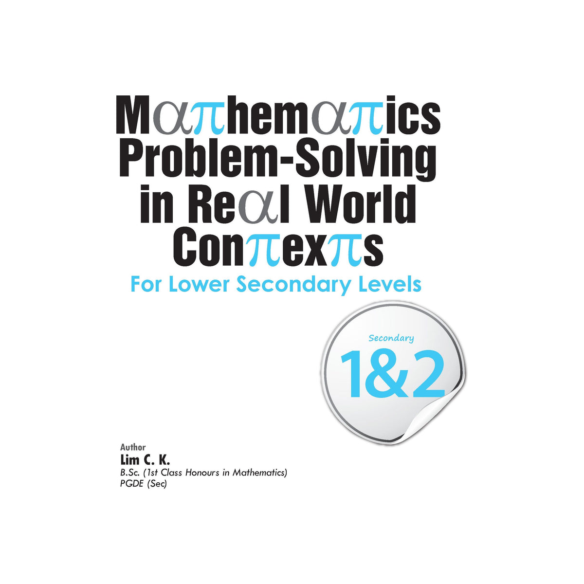 Mathematics Problem-Solving in Real World Contexts for Lower Secondary Levels 1&2