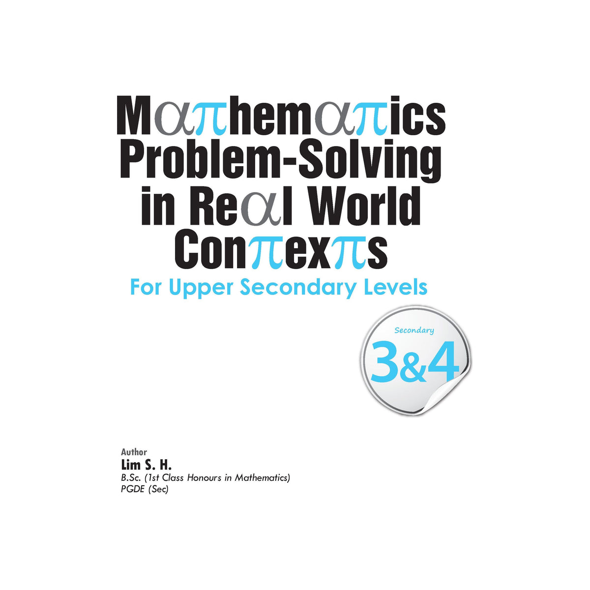 Mathematics Problem-Solving in Real World Contexts for Upper Secondary Levels 3&4