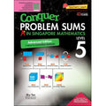 Conquer PROBLEM SUMS A* IN SINGAPORE MATHEMATICS LEVEL 5 (ADVANCED EDITION)