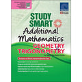 STUDY SMART Additional Mathematics GEOMERTY & TRIGONOMETRY For Upper Secondary Levels