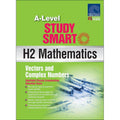 A-Level STUDY SMART H2 Mathematics [Vectors and Complex Numbers]