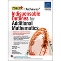 NOTES+ with Achevas Indispensable Outlines for Additional Mathematics