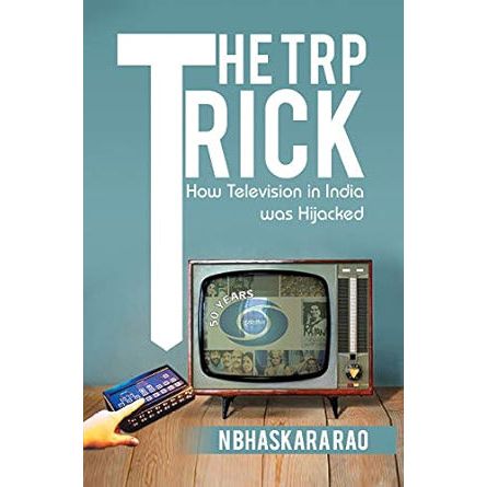 The TRP Trick-How Television in India was Hijacked