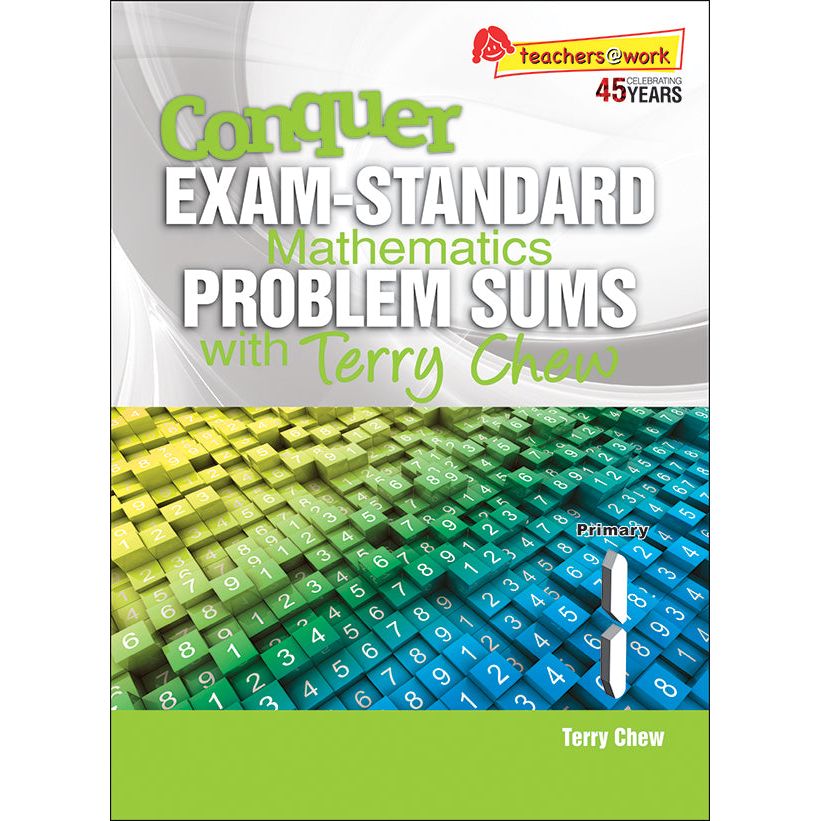 Conquer EXAM-STANDARD Mathematics PROBLEM SUMS with Terry Chew Primary 1
