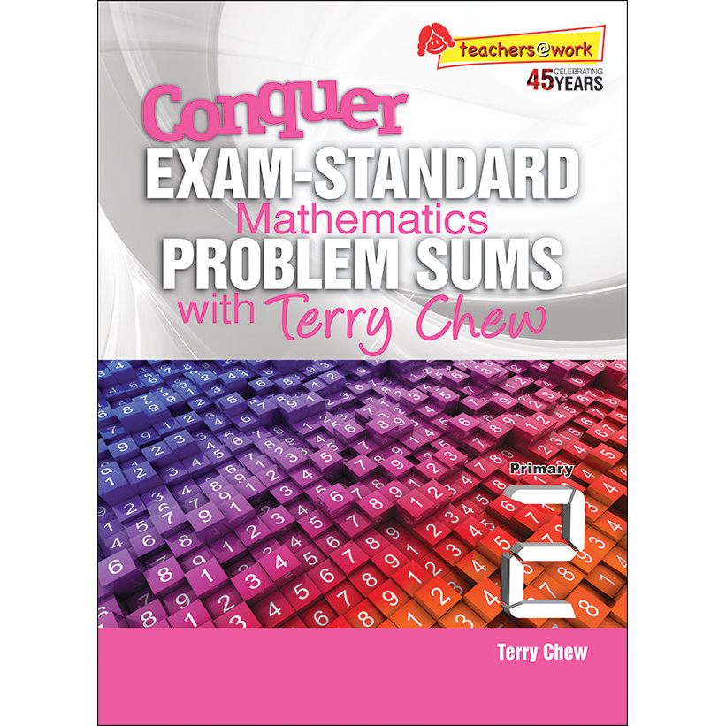 Conquer EXAM-STANDARD Mathematics PROBLEM SUMS with Terry Chew Primary 2