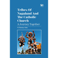 Tribes Of Nagaland And The Catholic Church: A Journey Together