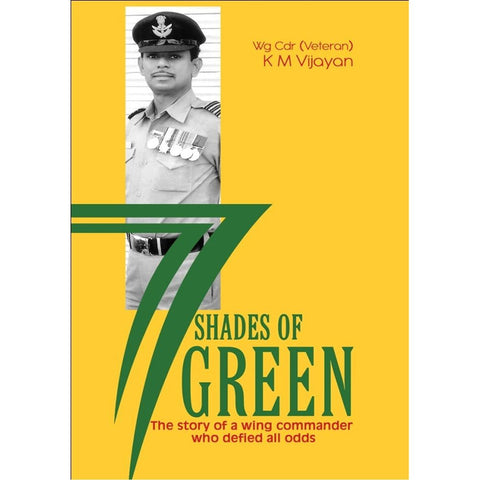 77 Shades of Green: The story of a wing commander who defied all odds