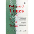 Polarised Times:  Living in India Today
