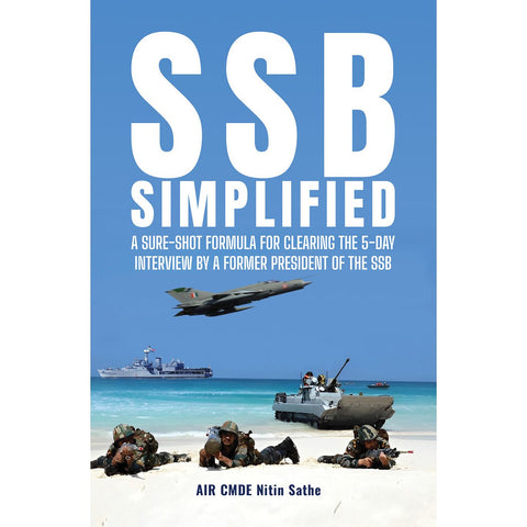 SSB SIMPLIFIED: A Sure-shot Formula for Clearing the 5-day Interview by a Former President of the SSB