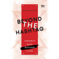 Beyond The Hashtag: A Decade of Twitter Activism in India