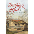 Birthing Hut and Other Stories