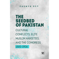 The Seedbed of Pakistan: Cultural Conflicts, Elite Muslim Anxieties and the Congress