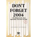 Don't Forget 2004: Advertising Secrets of an Impossible Election Victory