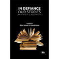 In Defiance: Our Stories -Short Fiction by Dalit Writers