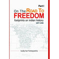 On the Road to Freedom-Footprints on Indian History 1877-1936  (Part I)