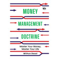 Money Management Doctrine: Master Your Money, Master Your Life