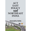 Act East Policy and Northeast India