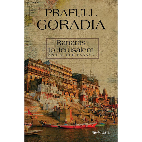 Banaras to Jerusalem And Other Essays