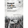 Bengal Famine: An Unpunished Genocide - A Commentary on Syama Prasad Mookerjee Panchasher Manwantar