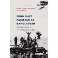 From East Pakistan to Bangladesh: Recollections of 1971 Liberation War