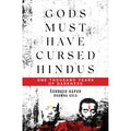 Gods Must Have Cursed Hindus: One thousand years of darkness