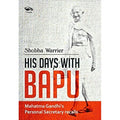 His Days With Bapu-Gandhi's Personal Secretary recalls