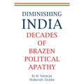 Diminishing India: Decades of Brazen Political Apathy