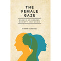 The Female Gaze: Essays on Gender, Society and Media